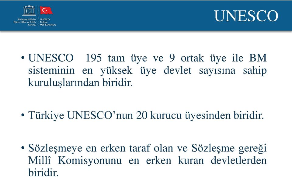 Türkiye UNESCO nun 20 kurucu üyesinden biridir.