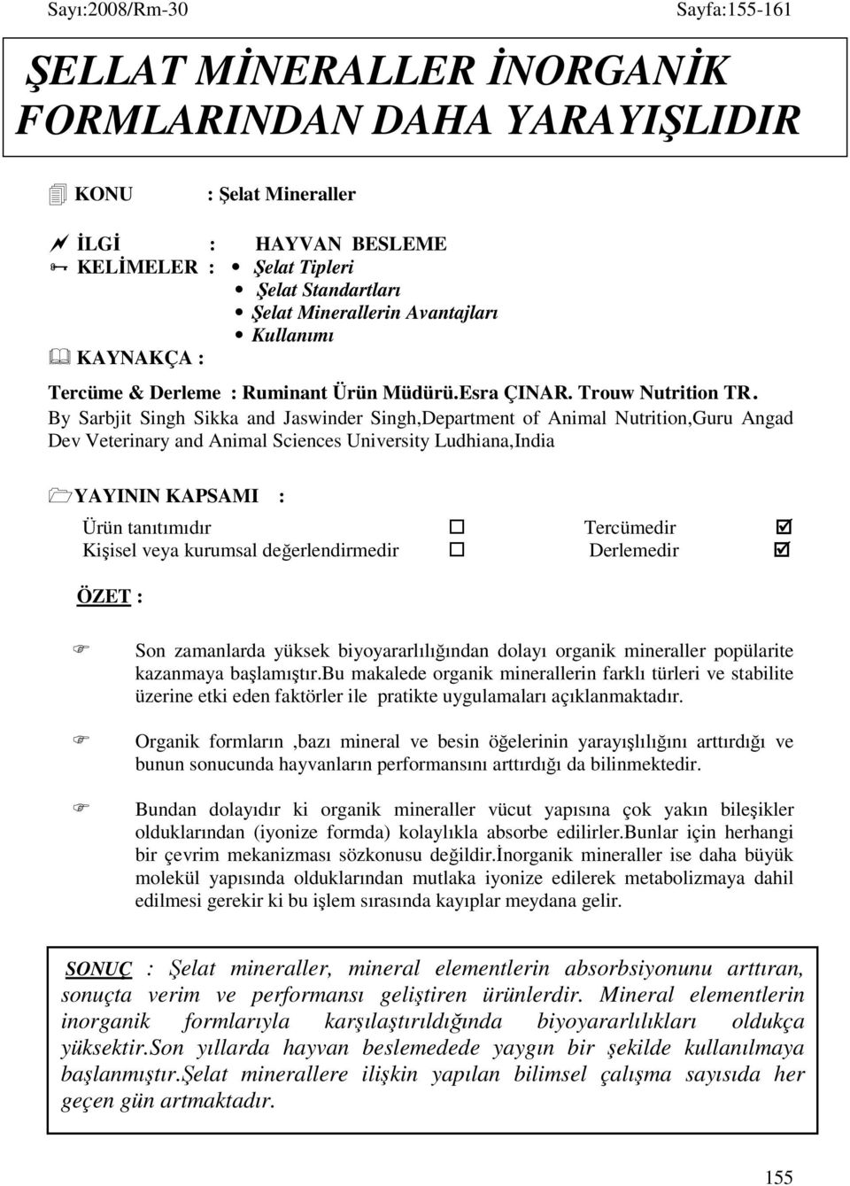 By Sarbjit Singh Sikka and Jaswinder Singh,Department of Animal Nutrition,Guru Angad Dev Veterinary and Animal Sciences University Ludhiana,India YAYININ KAPSAMI : Ürün tanıtımıdır Tercümedir Kişisel