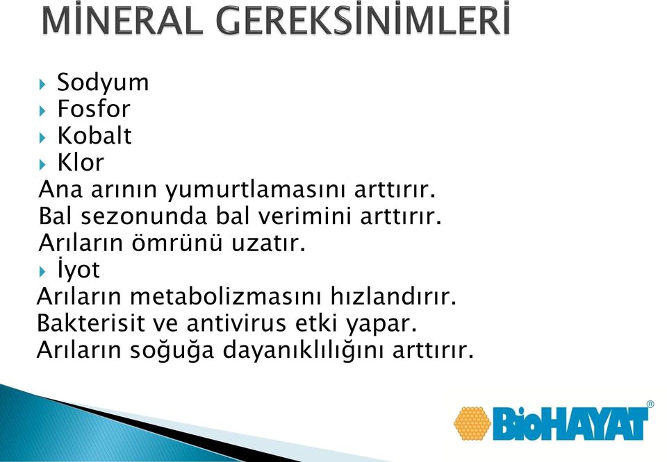 İyot Arıların metabolizmasını hızlandırır.