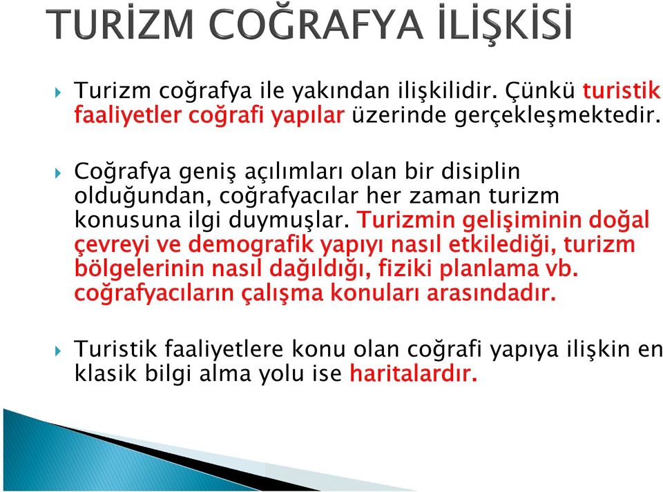 Turizmin gelişiminin doğal çevreyi ve demografik yapıyı nasıl etkilediği, turizm bölgelerinin nasıl dağıldığı, fiziki