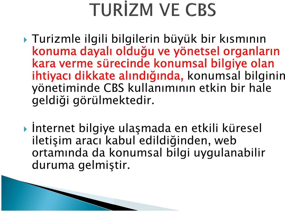 CBS kullanımının etkin bir hale geldiği görülmektedir.