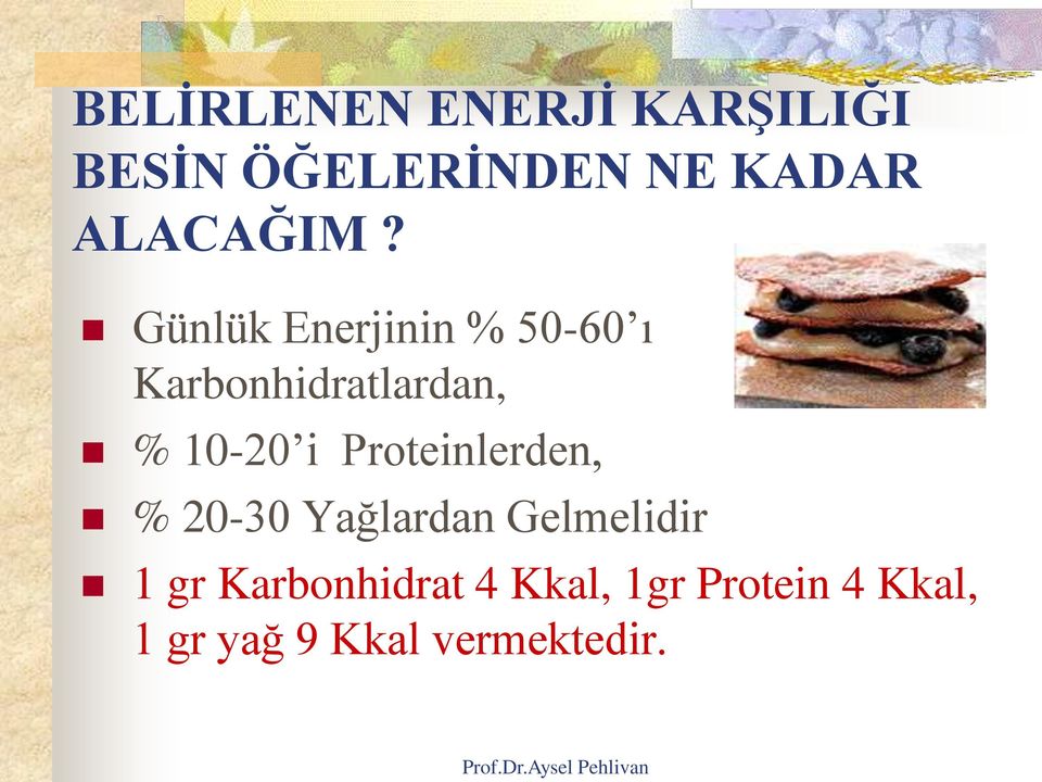 Günlük Enerjinin % 50-60 ı Karbonhidratlardan, % 10-20 i