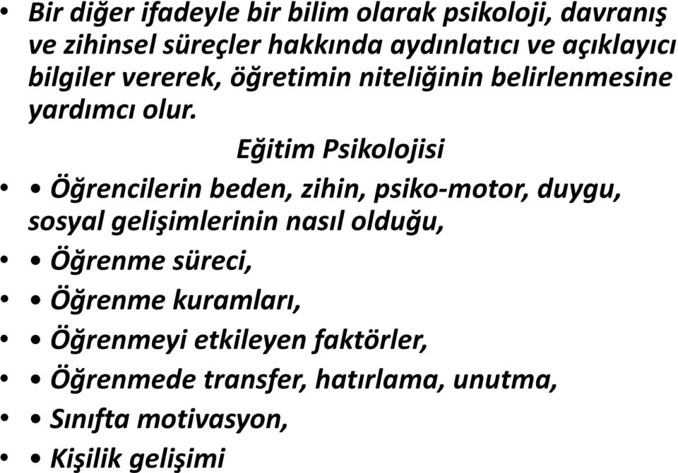 Eğitim Psikolojisi Öğrencilerin beden, zihin, psiko motor, duygu, sosyal gelişimlerinin nasıl olduğu,