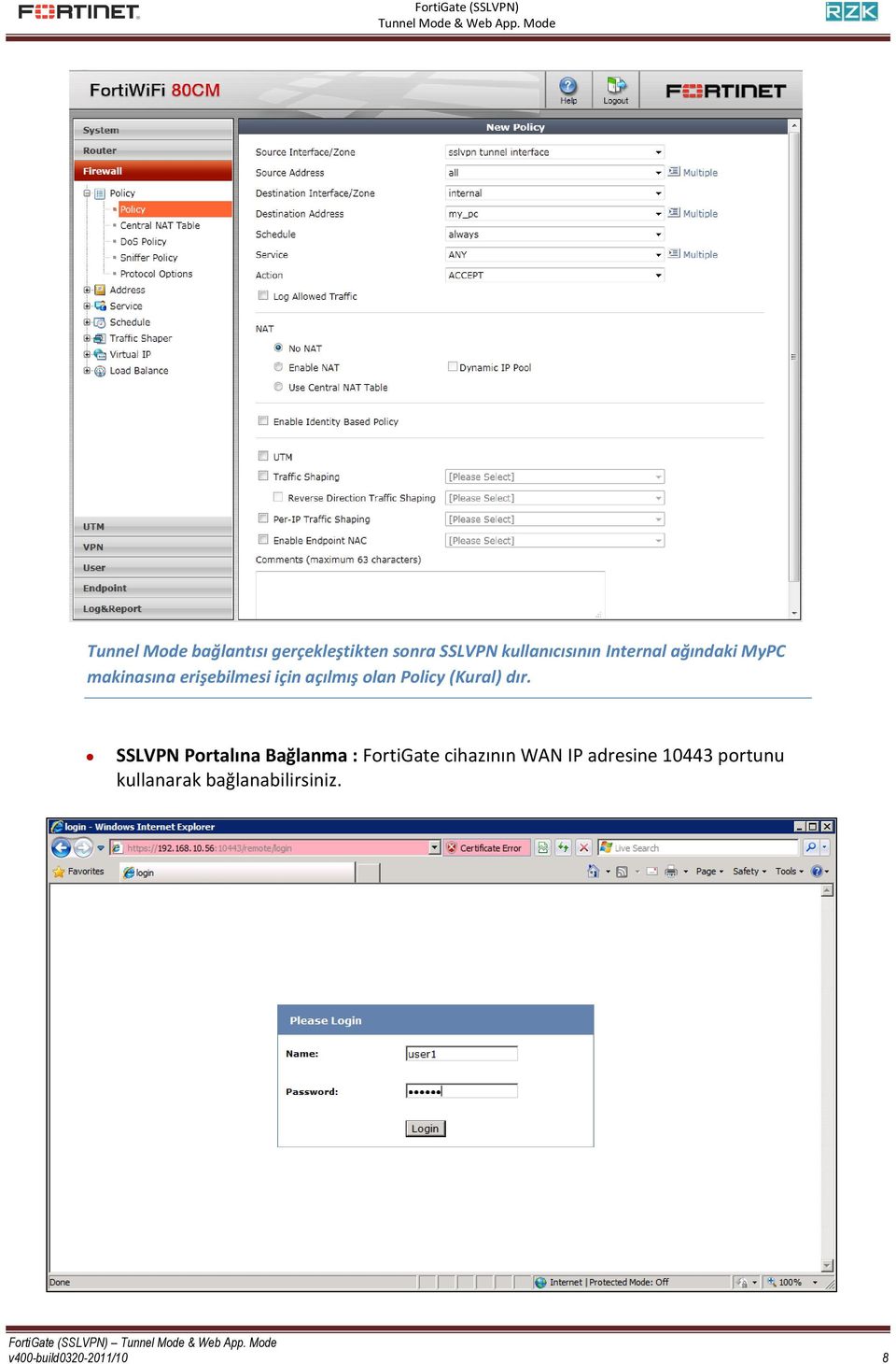 SSLVPN Portalına Bağlanma : FortiGate cihazının WAN IP adresine 10443