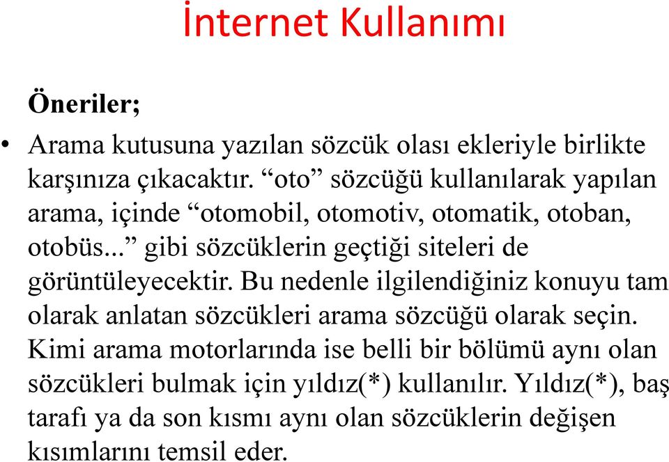 .. gibi sözcüklerin geçtiği siteleri de görüntüleyecektir.