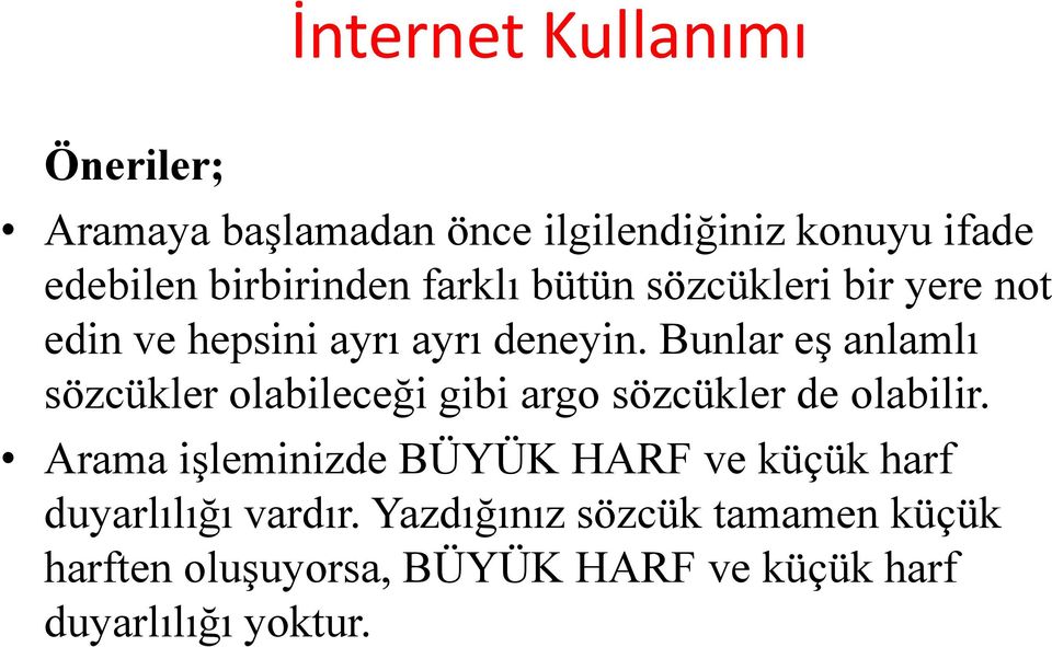 Bunlar eş anlamlı sözcükler olabileceği gibi argo sözcükler de olabilir.