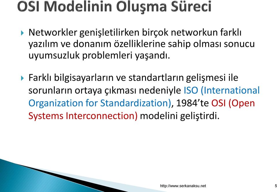 Farklı bilgisayarların ve standartların gelişmesi ile sorunların ortaya çıkması nedeniyle