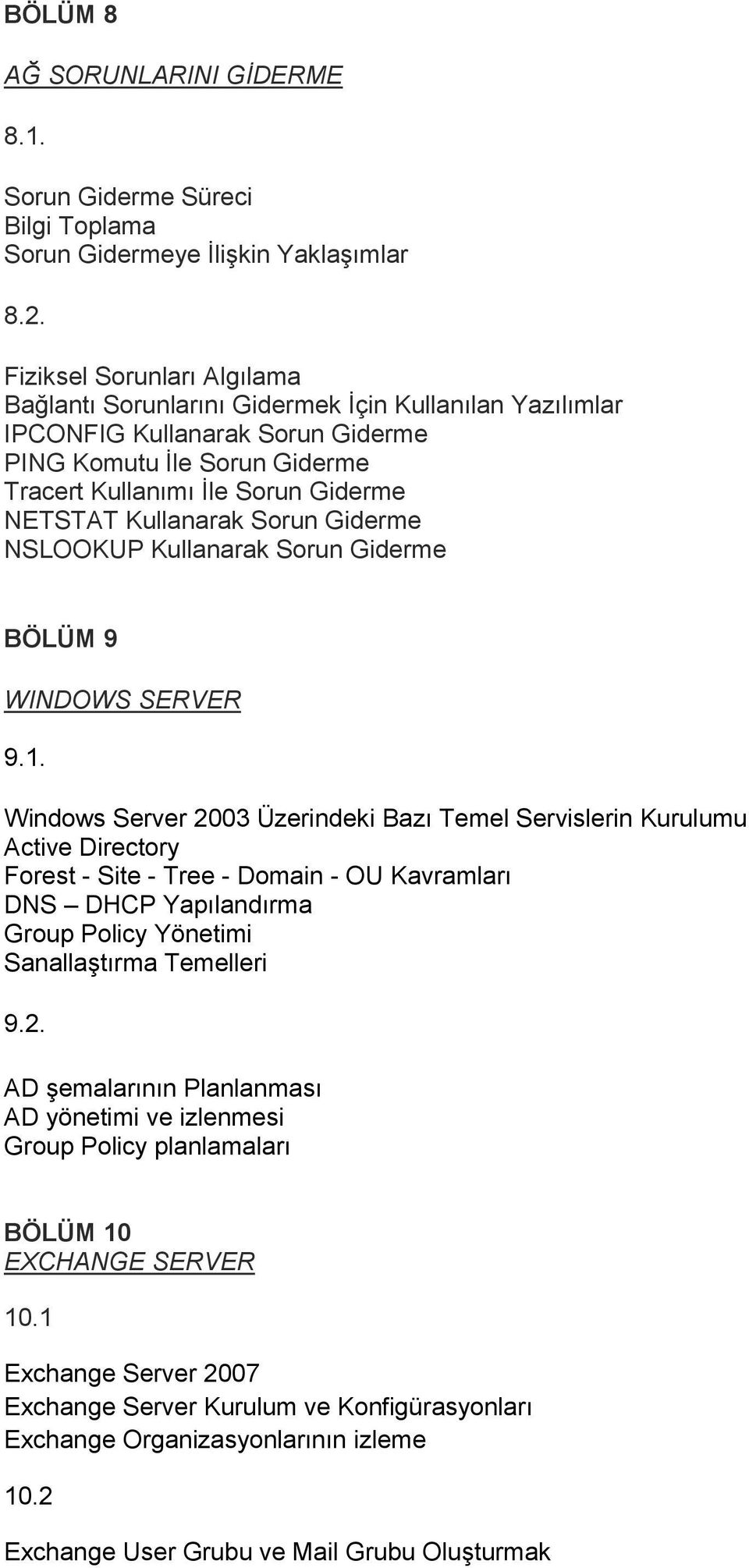 Kullanarak Sorun Giderme NSLOOKUP Kullanarak Sorun Giderme BÖLÜM 9 WINDOWS SERVER 9.1.