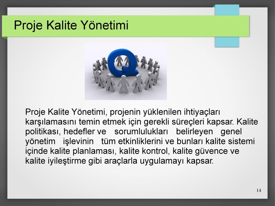 Kalite politikası, hedefler ve sorumlulukları belirleyen genel yönetim işlevinin tüm