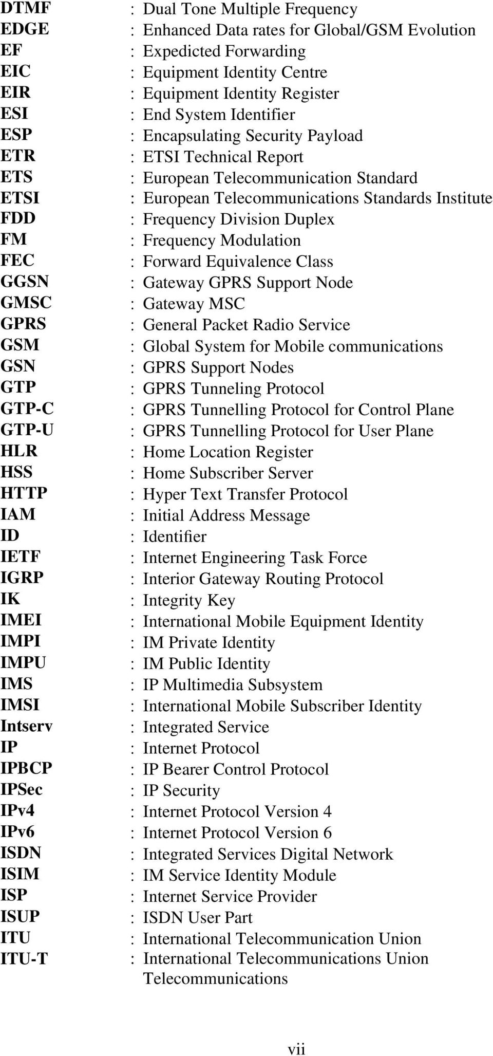 Duplex FM : Frequency Modulation FEC : Forward Equivalence Class GGSN : Gateway GPRS Support Node GMSC : Gateway MSC GPRS : General Packet Radio Service GSM : Global System for Mobile communications