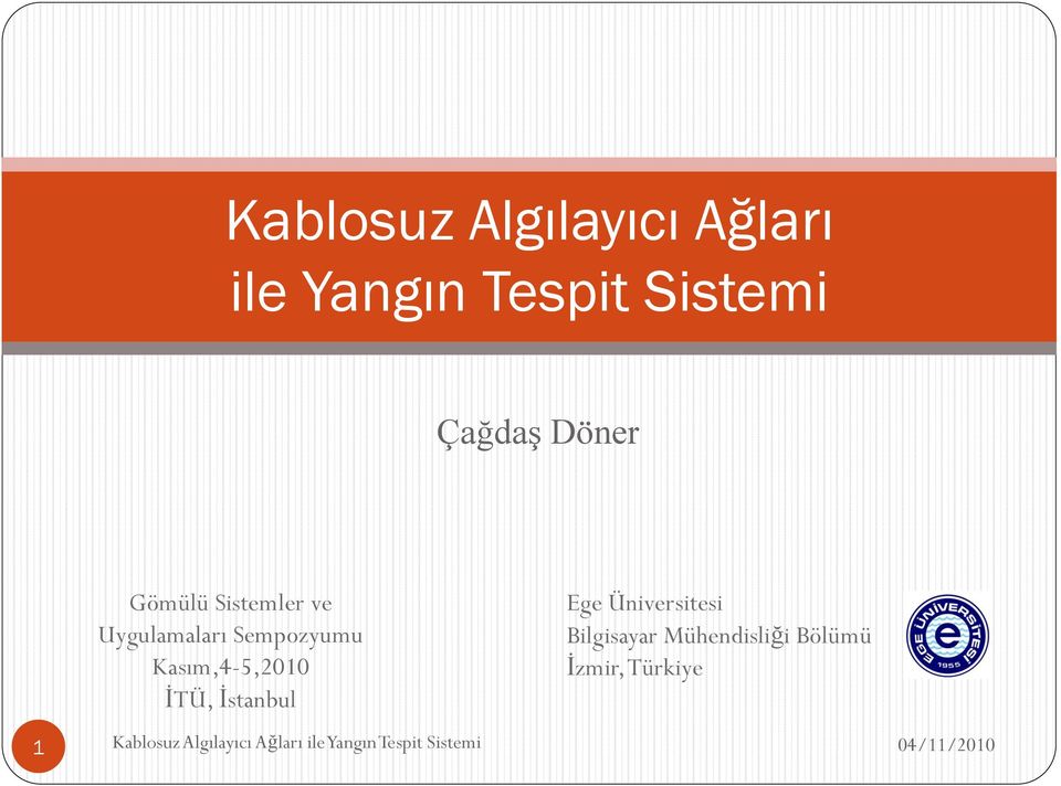 Kasım,4-5,2010 İTÜ, İstanbul Ege Üniversitesi Bilgisayar