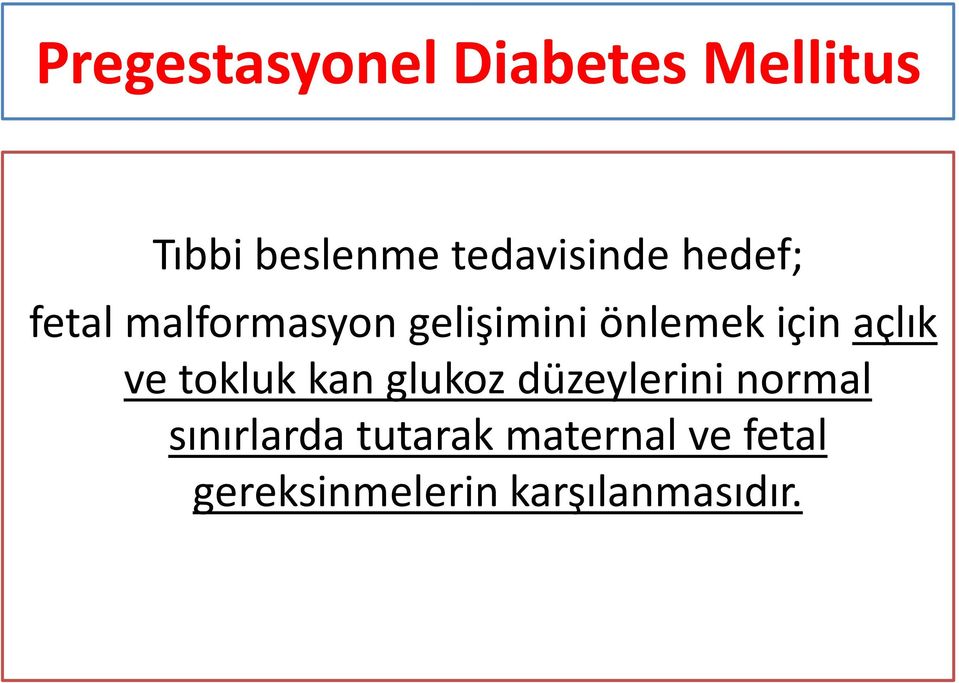 için açlık ve tokluk kan glukoz düzeylerini normal