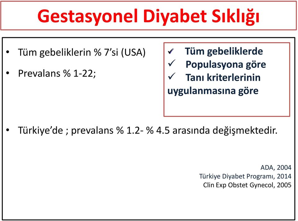 uygulanmasına göre Türkiye de ; prevalans % 1.2- % 4.