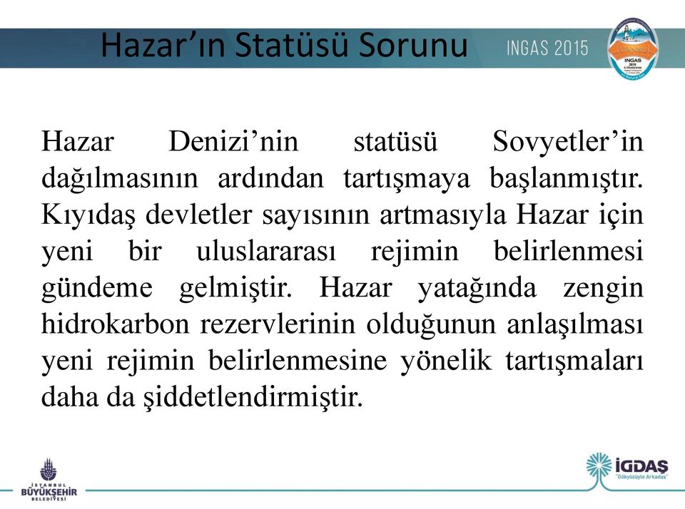 Kıyıdaş devletler sayısının artmasıyla Hazar için yeni bir uluslararası rejimin belirlenmesi