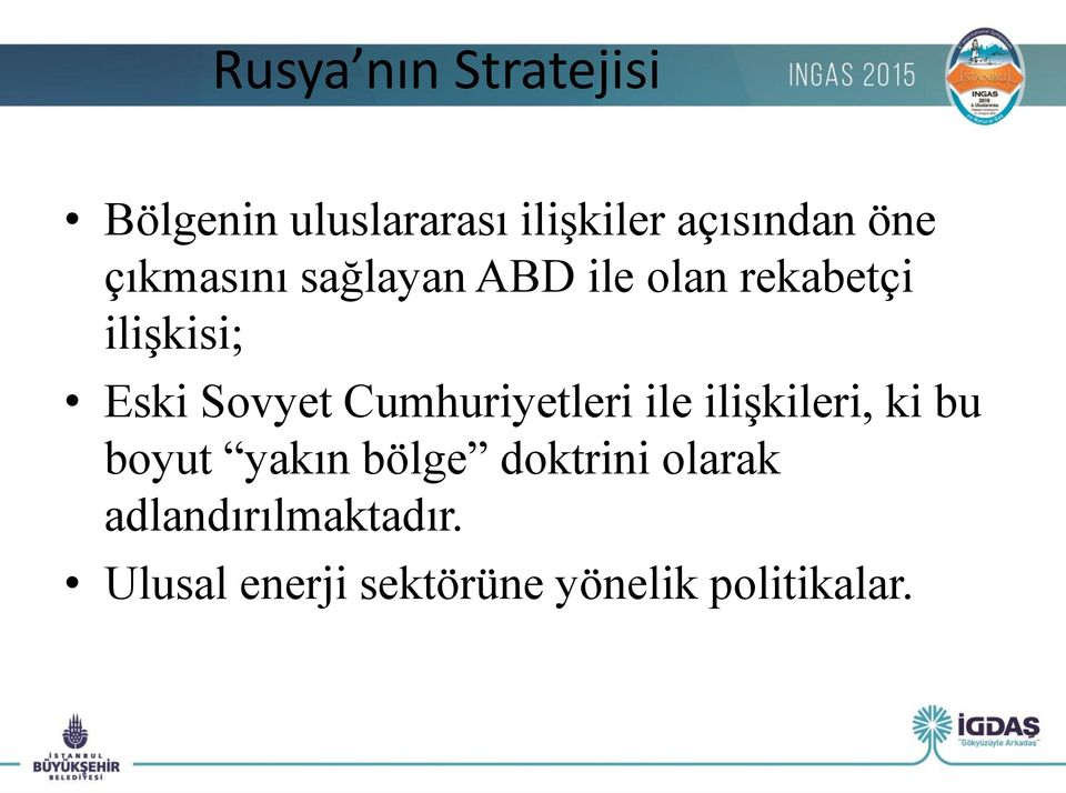 Cumhuriyetleri ile ilişkileri, ki bu boyut yakın bölge doktrini