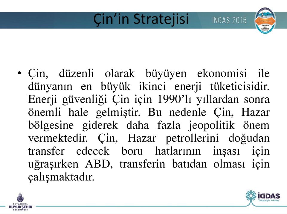 Bu nedenle Çin, Hazar bölgesine giderek daha fazla jeopolitik önem vermektedir.