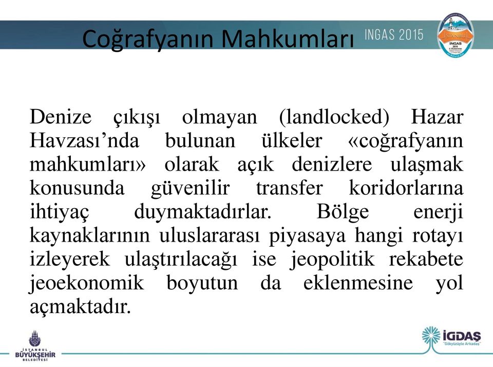 koridorlarına ihtiyaç duymaktadırlar.