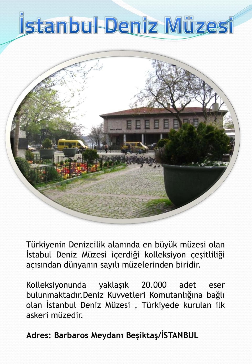 Kolleksiyonunda yaklaşık 20.000 adet eser bulunmaktadır.