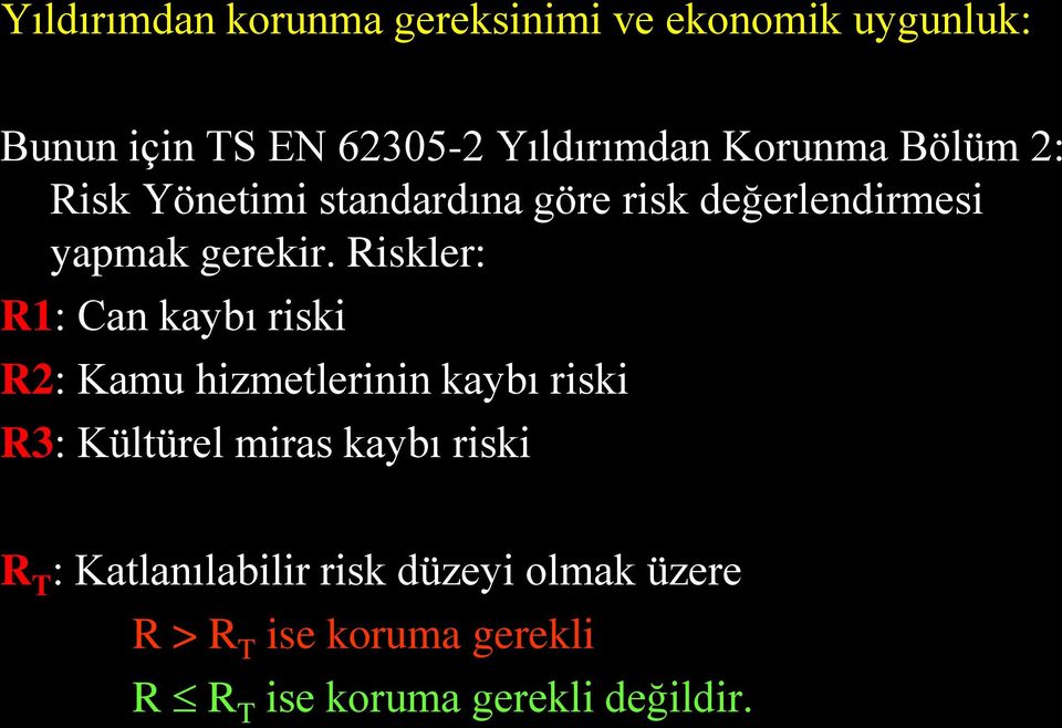 Riskler: R1: Can kaybı riski R2: Kamu hizmetlerinin kaybı riski R3: Kültürel miras kaybı riski