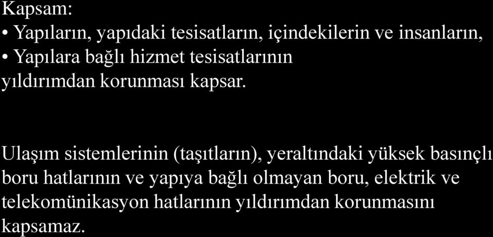 Ulaşım sistemlerinin (taşıtların), yeraltındaki yüksek basınçlı boru hatlarının