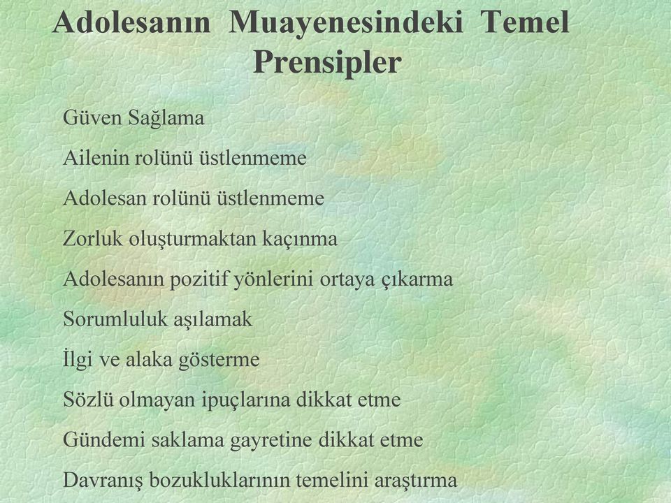 ortaya çıkarma Sorumluluk aşılamak İlgi ve alaka gösterme Sözlü olmayan ipuçlarına