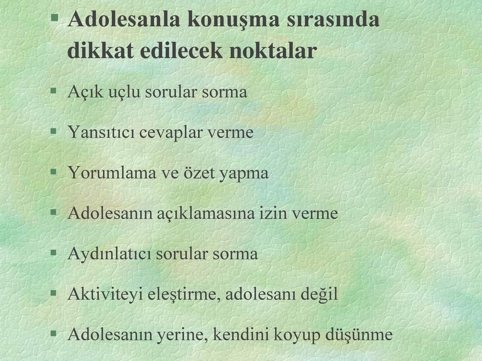 Adolesanın açıklamasına izin verme Aydınlatıcı sorular sorma