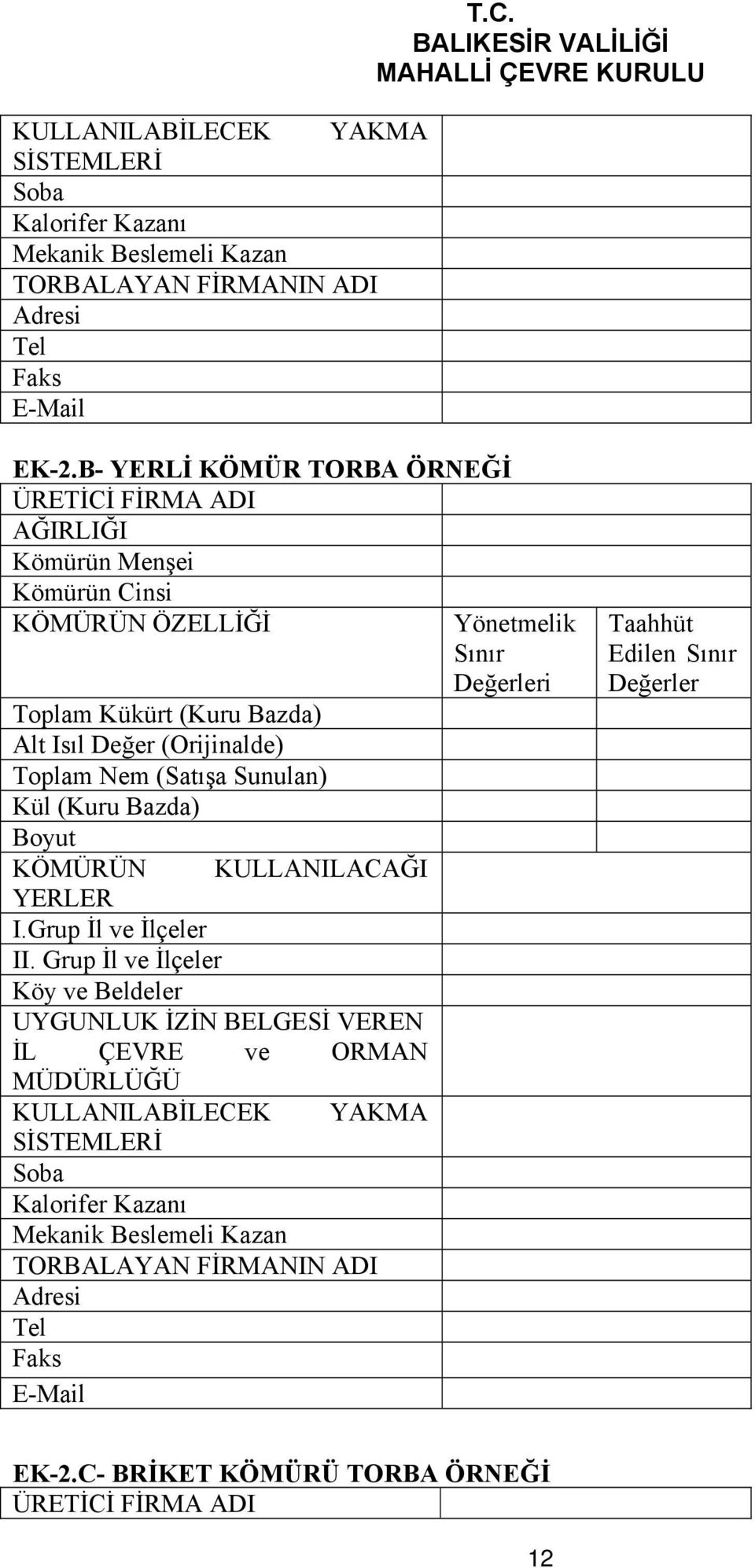 Sunulan) Kül (Kuru Bazda) Boyut KÖMÜRÜN KULLANILACAĞI YERLER I.Grup İl ve İlçeler II.