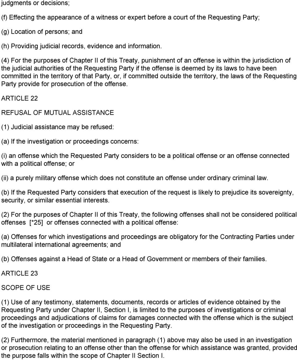 (4) For the purposes of Chapter II of this Treaty, punishment of an offense is within the jurisdiction of the judicial authorities of the Requesting Party if the offense is deemed by its laws to have