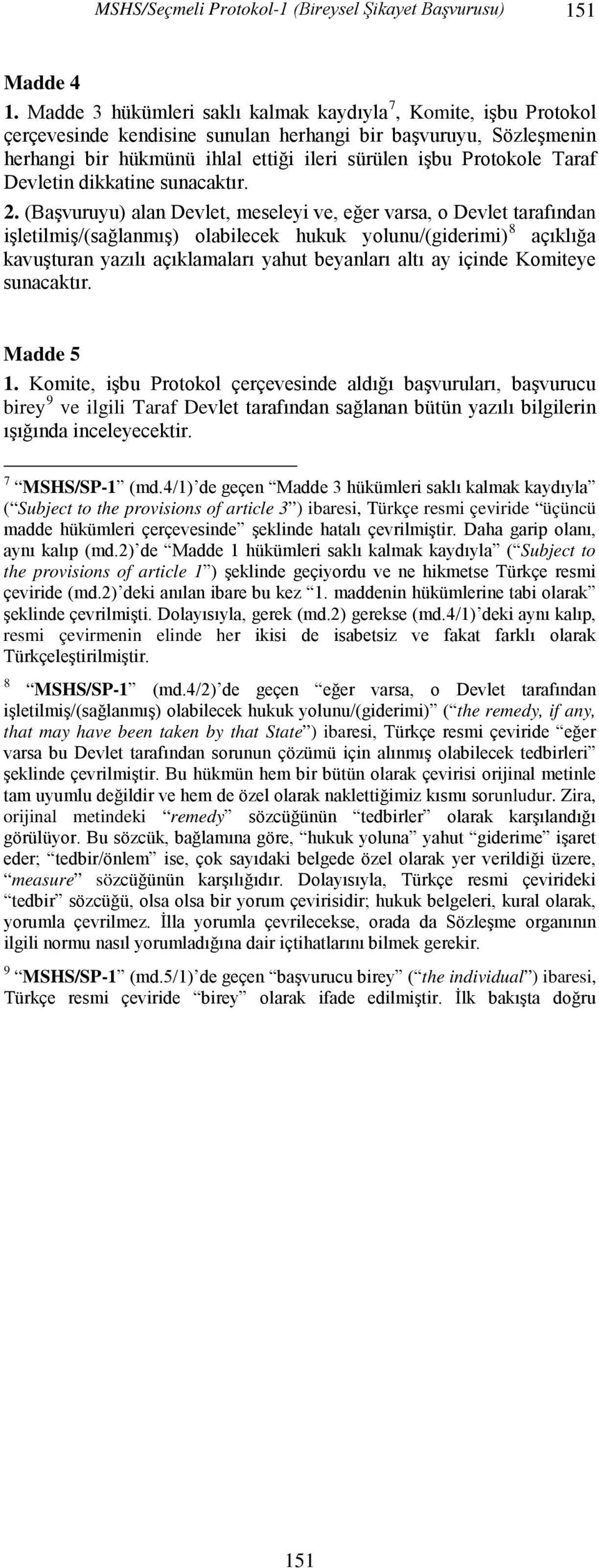 Taraf Devletin dikkatine sunacaktır. 2.