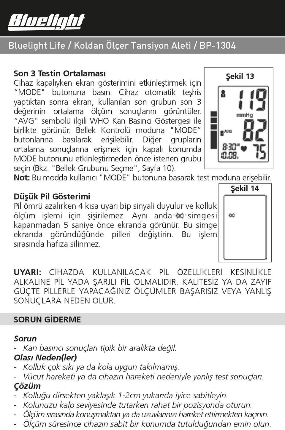 Bellek Kontrolü moduna "MODE butonlarına basılarak eriºilebilir. Diğer grupların ortalama sonuçlarına eriºmek için kapalı konumda MODE butonunu etkinleºtirmeden önce istenen grubu seçin (Bkz.