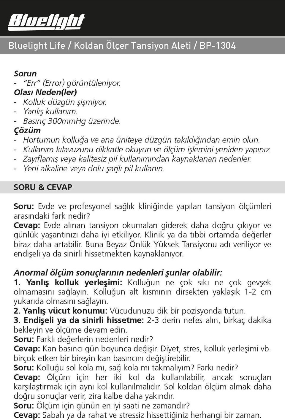 SORU & CEVAP Soru: Evde ve profesyonel sağlık kliniğinde yapılan tansiyon ölçümleri arasındaki fark nedir?