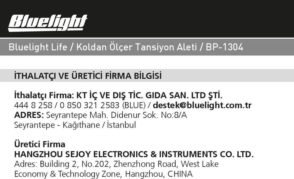 No:8/A Seyrantepe - Kağıthane / İstanbul Üretici Firma HANGZHOU SEJOY ELECTRONICS & INSTRUMENTS