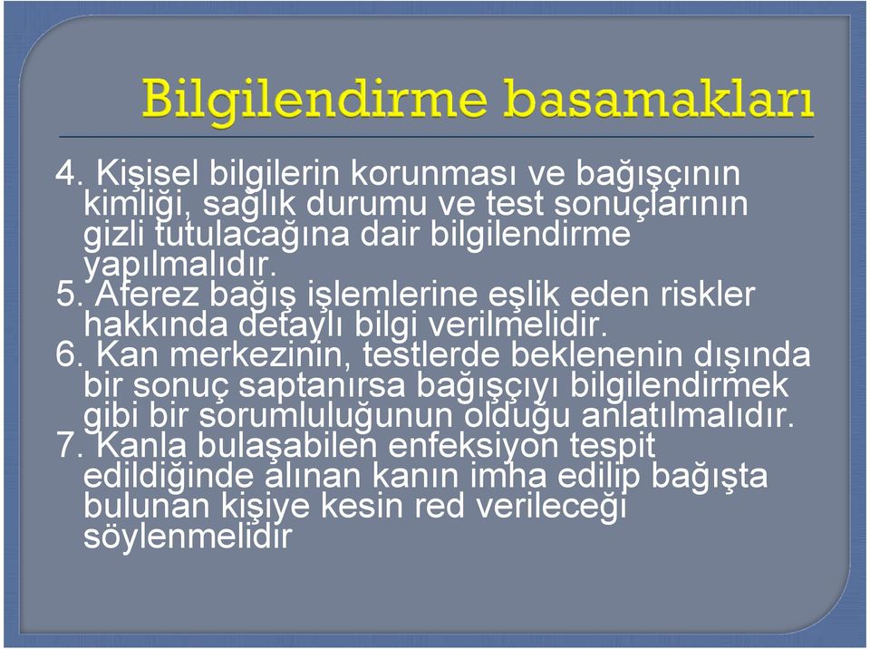 Kan merkezinin, testlerde beklenenin dışında bir sonuç saptanırsa bağışçıyı bilgilendirmek gibi bir sorumluluğunun olduğu