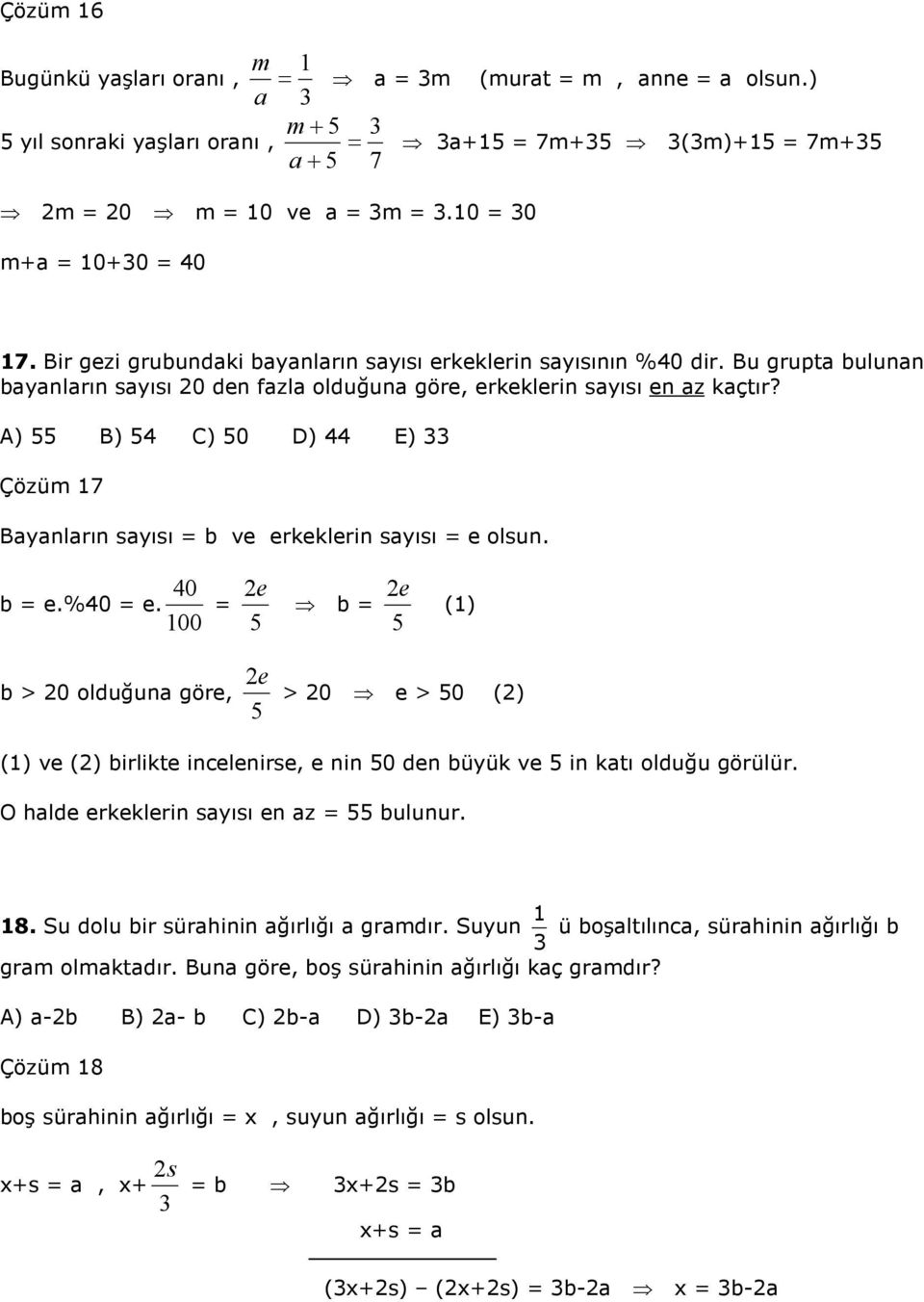 A) B) C) 0 D) E) Çözüm 7 Bayanların sayısı b ve erkeklerin sayısı e olsun. 0 e b e.%0 e.