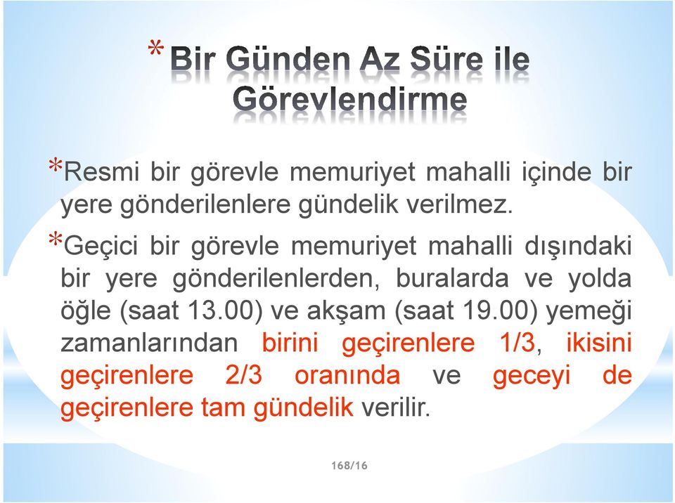 yolda öğle (saat 13.00) ve akşam (saat 19.