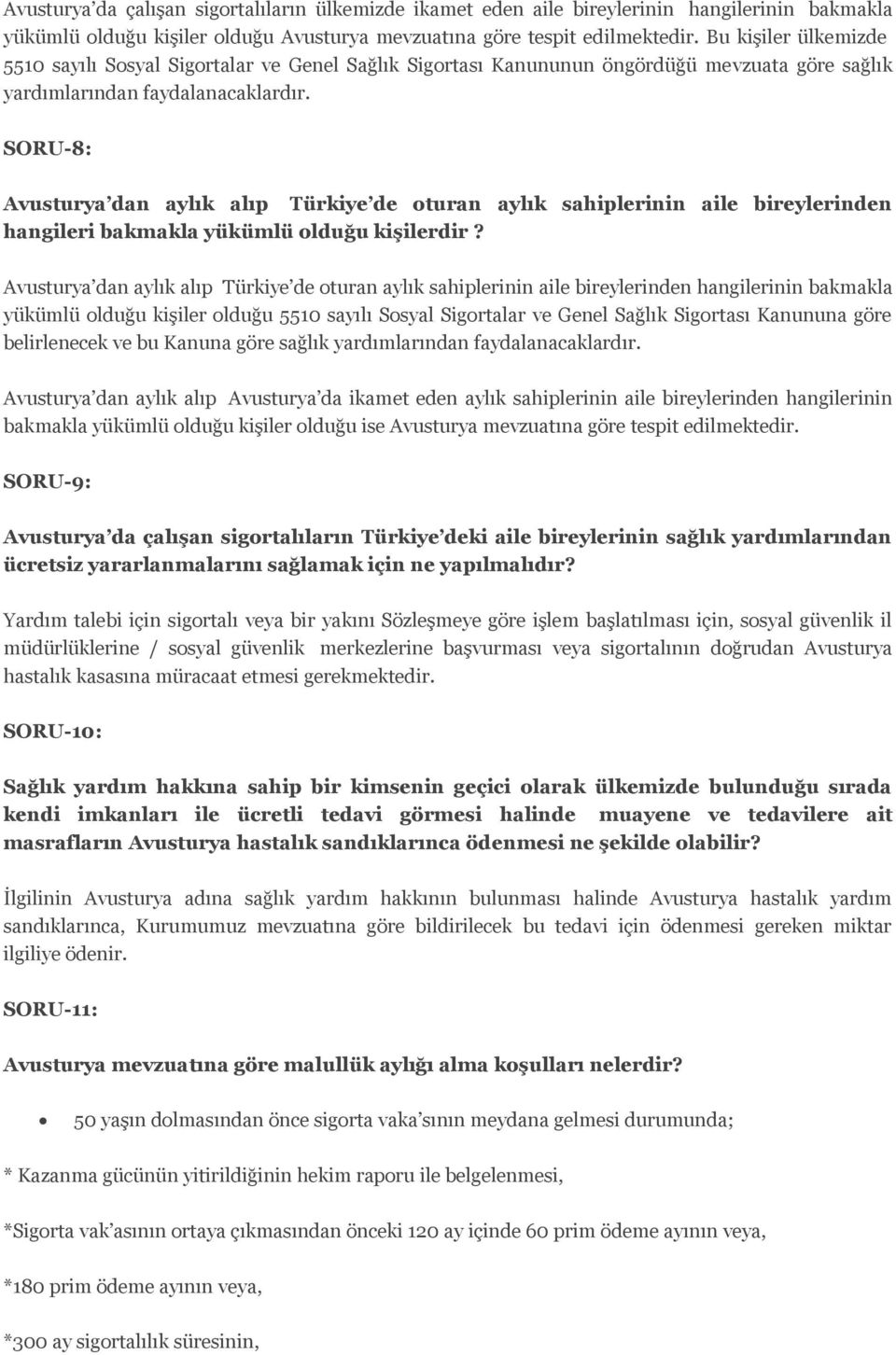 SORU-8: Avusturya dan aylık alıp Türkiye de oturan aylık sahiplerinin aile bireylerinden hangileri bakmakla yükümlü olduğu kişilerdir?