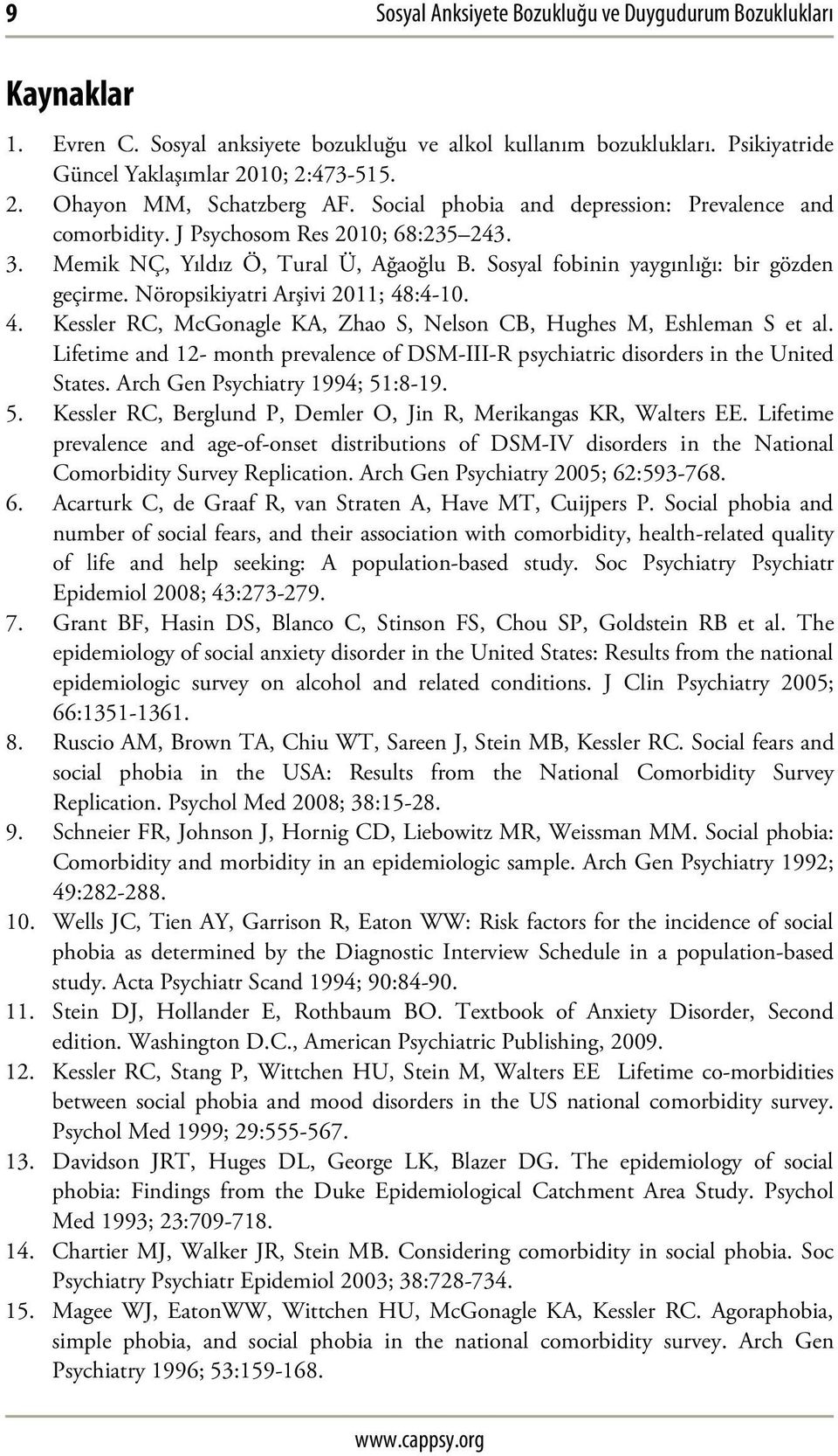 Nöropsikiyatri Arşivi 2011; 48:4-10. 4. Kessler RC, McGonagle KA, Zhao S, Nelson CB, Hughes M, Eshleman S et al.