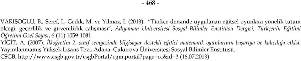 Enstitüsü Dergisi, Türkçenin Eğitimi Öğretimi Özel Sayısı, 6 (11) 1059-1081. YİĞİT, A. (2007). İlköğretim 2.