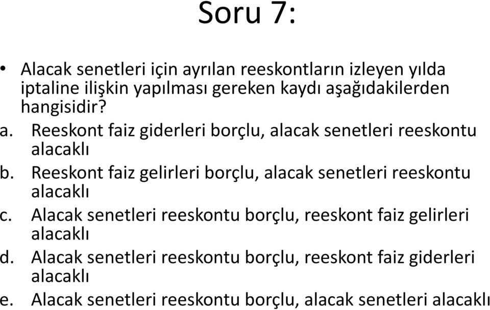 Reeskont faiz gelirleri borçlu, alacak senetleri reeskontu alacaklı c.