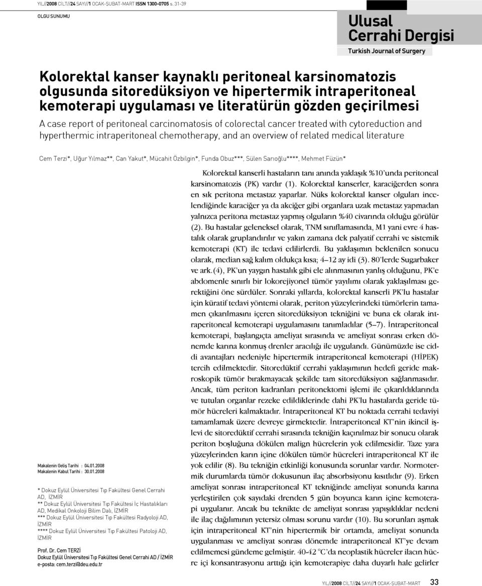 ve literatürün gözden geçirilmesi A case report of peritoneal carcinomatosis of colorectal cancer treated with cytoreduction and hyperthermic intraperitoneal chemotherapy, and an overview of related