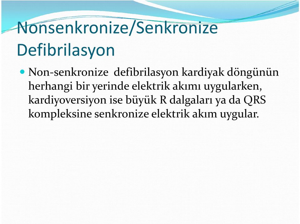 elektrik akımı uygularken, kardiyoversiyon ise büyük R