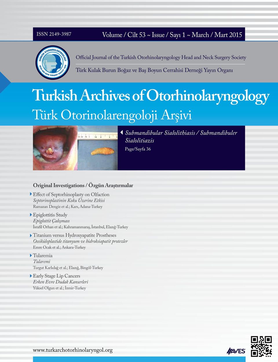 Septorhinoplasty on Olfaction Septorinoplastinin Koku Üzerine Etkisi Ramazan Dengiz et al.; Kars, Adana-Turkey Epiglottitis Study Epiglottit Çalışması İsrafil Orhan et al.