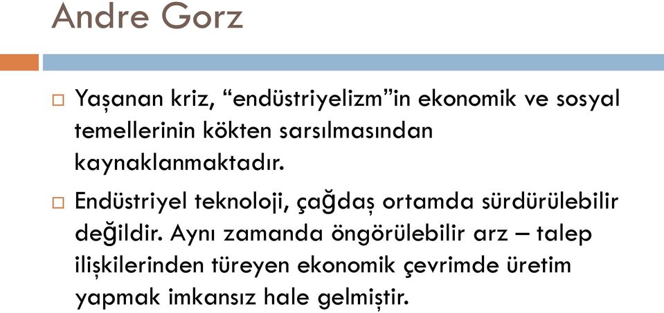 Endüstriyel teknoloji, çağdaş ortamda sürdürülebilir değildir.