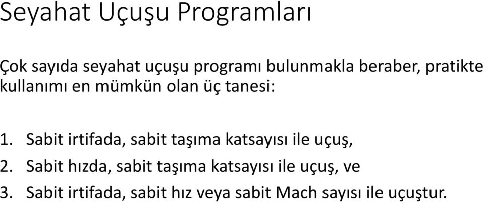 Sabit irtifada, sabit taşıma katsayısı ile uçuş, 2.