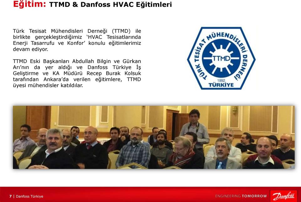 TTMD Eski Başkanları Abdullah Bilgin ve Gürkan Arı nın da yer aldığı ve Danfoss Türkiye İş Geliştirme ve