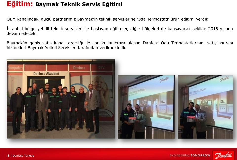 İstanbul bölge yetkili teknik servisleri ile başlayan eğitimler, diğer bölgeleri de kapsayacak şekilde 2015