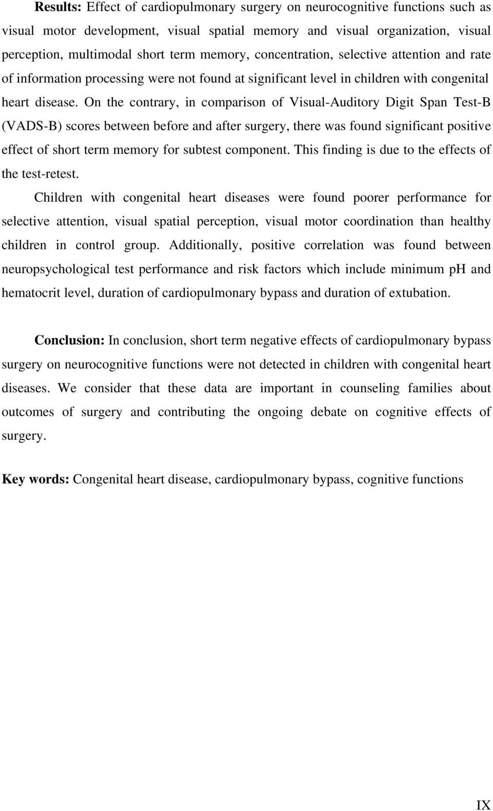 On the contrary, in comparison of Visual-Auditory Digit Span Test-B (VADS-B) scores between before and after surgery, there was found significant positive effect of short term memory for subtest