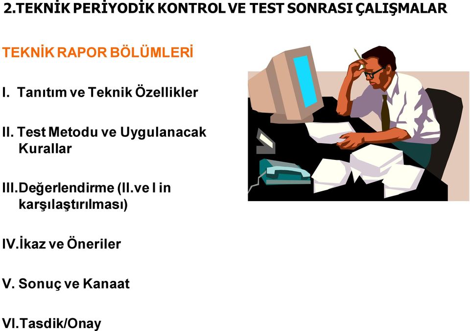 Test Metodu ve Uygulanacak Kurallar III.Değerlendirme (II.