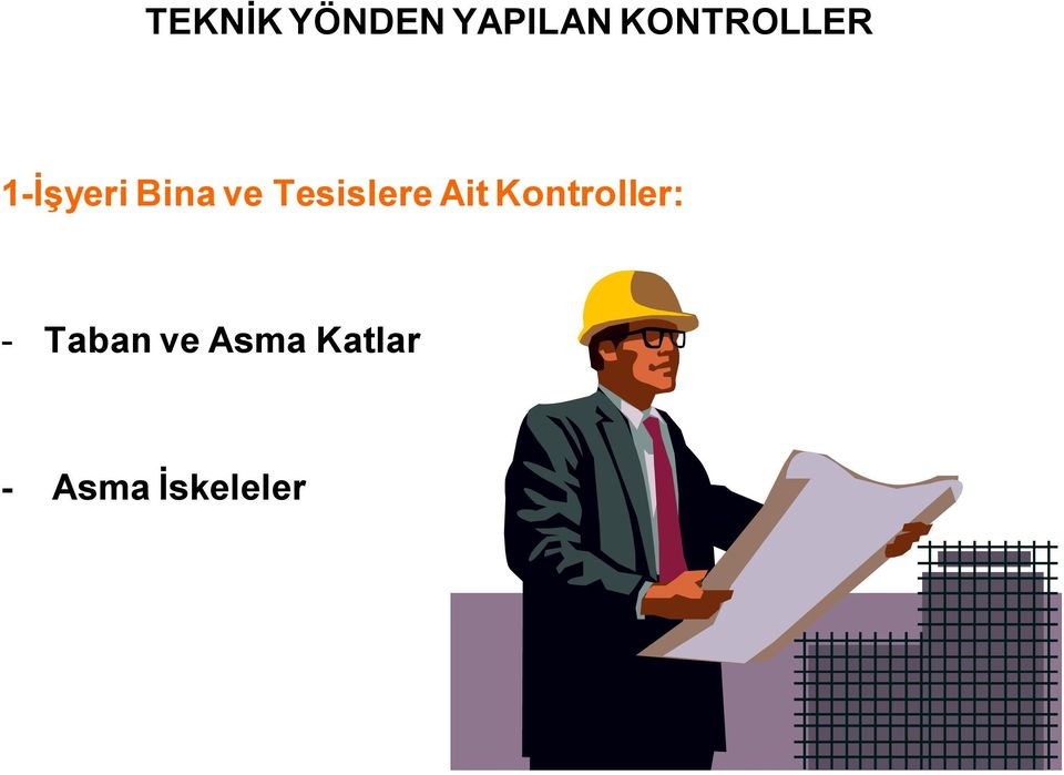 Tesislere Ait Kontroller: -