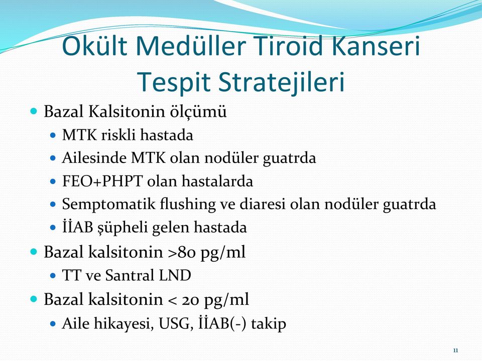 flushing ve diaresi olan nodüler guatrda İİAB şüpheli gelen hastada Bazal kalsitonin